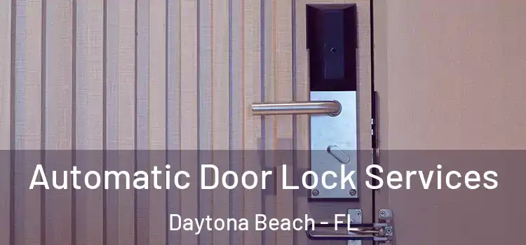 Automatic Door Lock Services Daytona Beach - FL