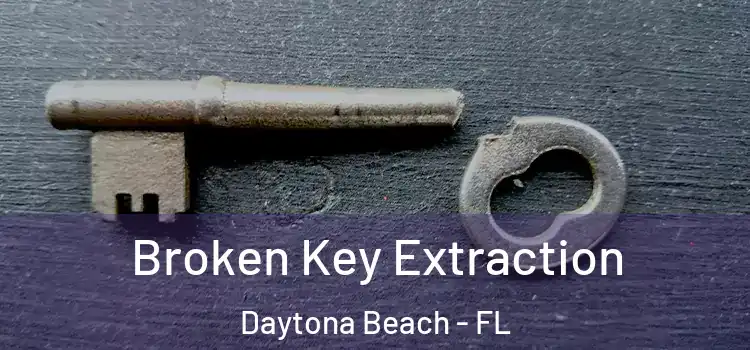 Broken Key Extraction Daytona Beach - FL