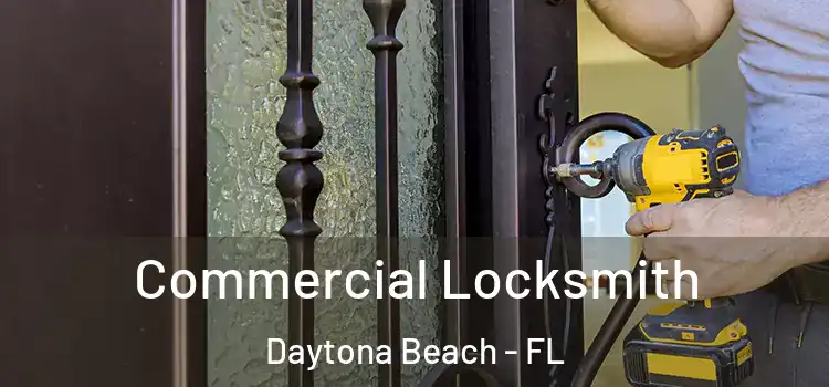 Commercial Locksmith Daytona Beach - FL