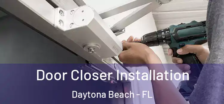 Door Closer Installation Daytona Beach - FL