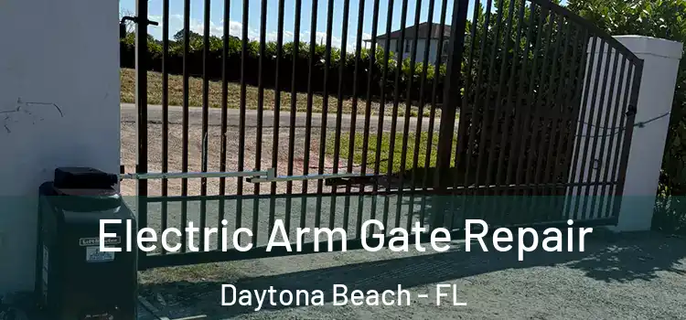 Electric Arm Gate Repair Daytona Beach - FL