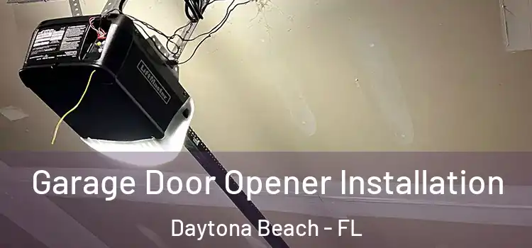  Garage Door Opener Installation Daytona Beach - FL