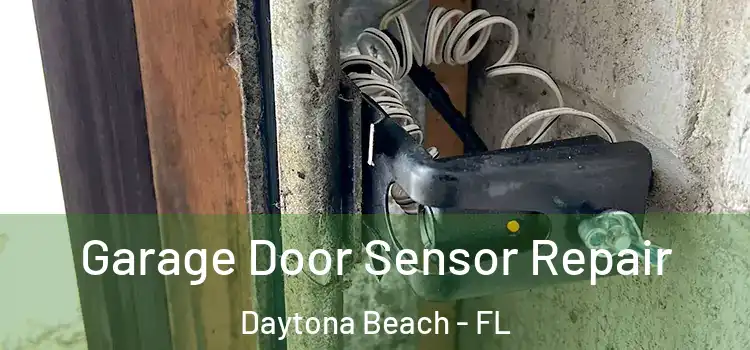 Garage Door Sensor Repair Daytona Beach - FL