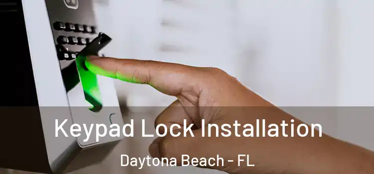 Keypad Lock Installation Daytona Beach - FL
