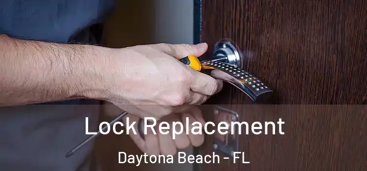 Lock Replacement Daytona Beach - FL