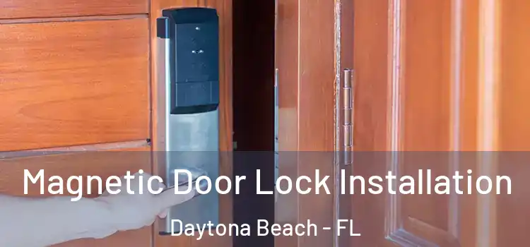  Magnetic Door Lock Installation Daytona Beach - FL