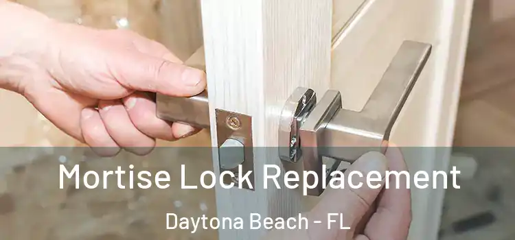 Mortise Lock Replacement Daytona Beach - FL