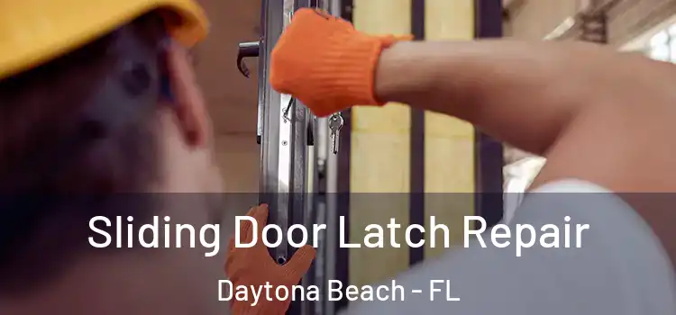 Sliding Door Latch Repair Daytona Beach - FL