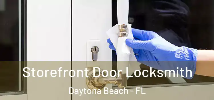 Storefront Door Locksmith Daytona Beach - FL